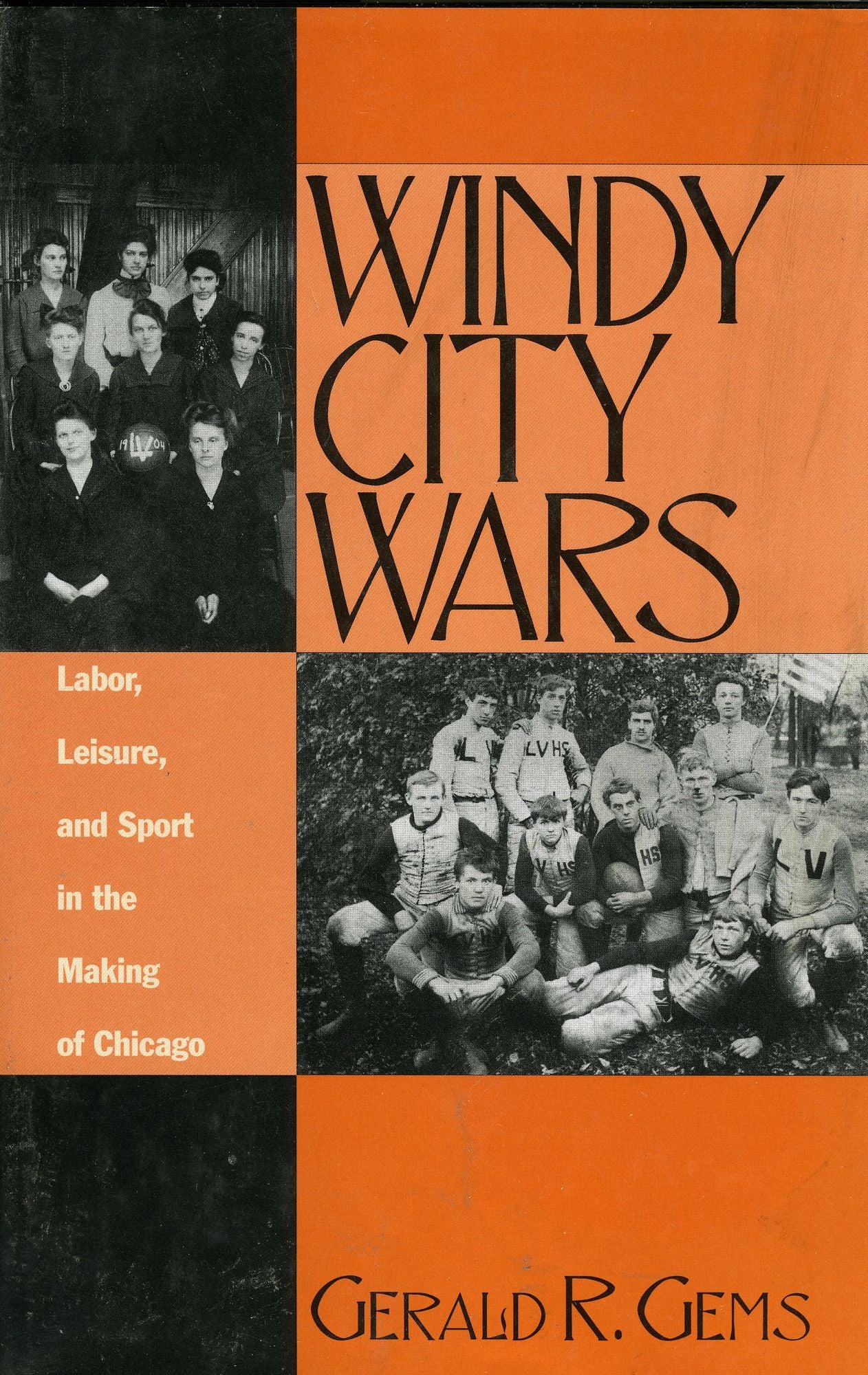 The Windy City Wars: Labor, Leisure, and Sport in the Making of Chicago