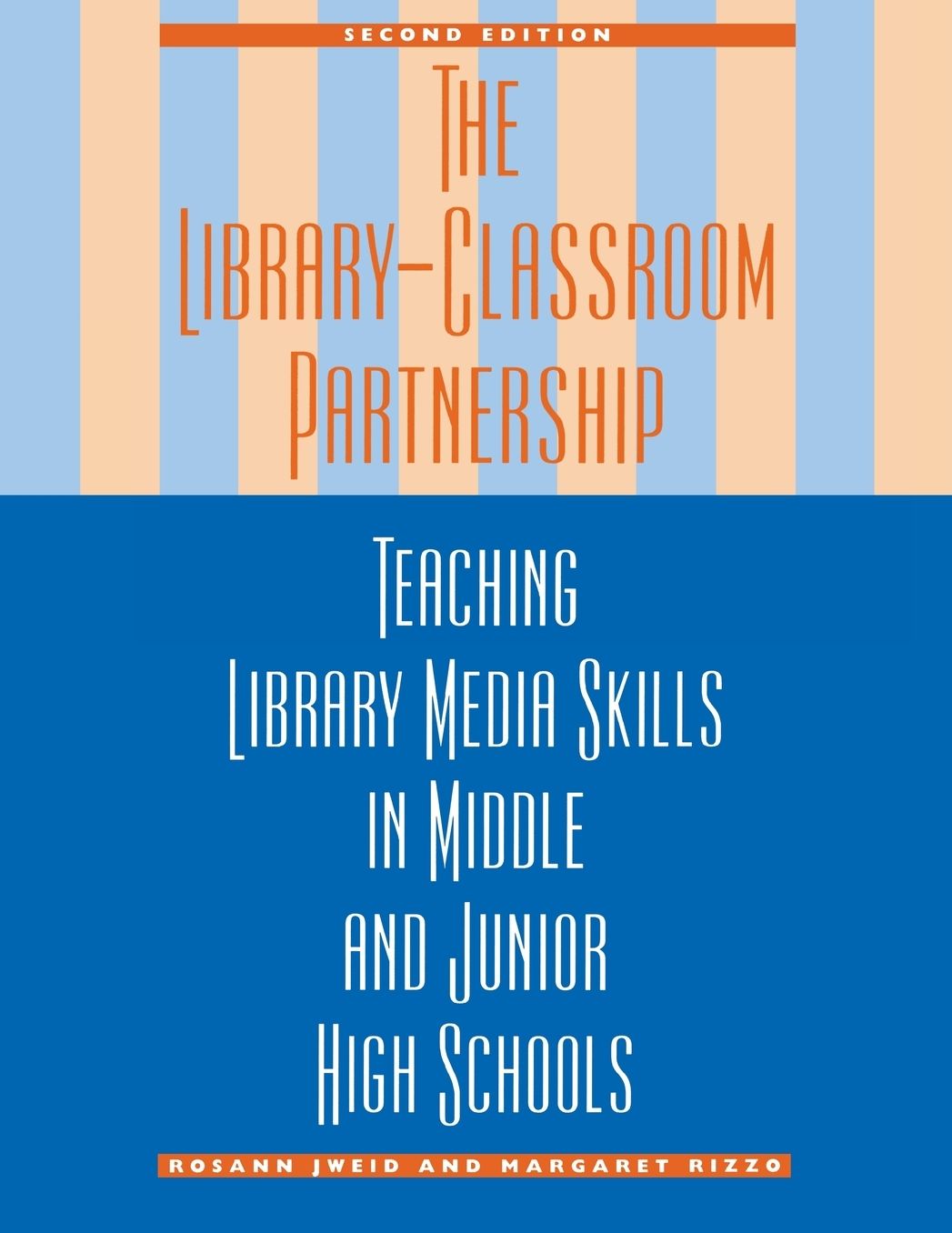 The Library-Classroom Partnership : Teaching Library Media Skills in Middle and Junior High Schools
