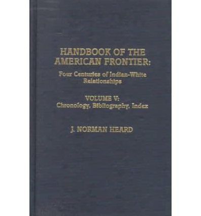 Handbook of the American Frontier: Four Centuries of Indian-White Relationships
