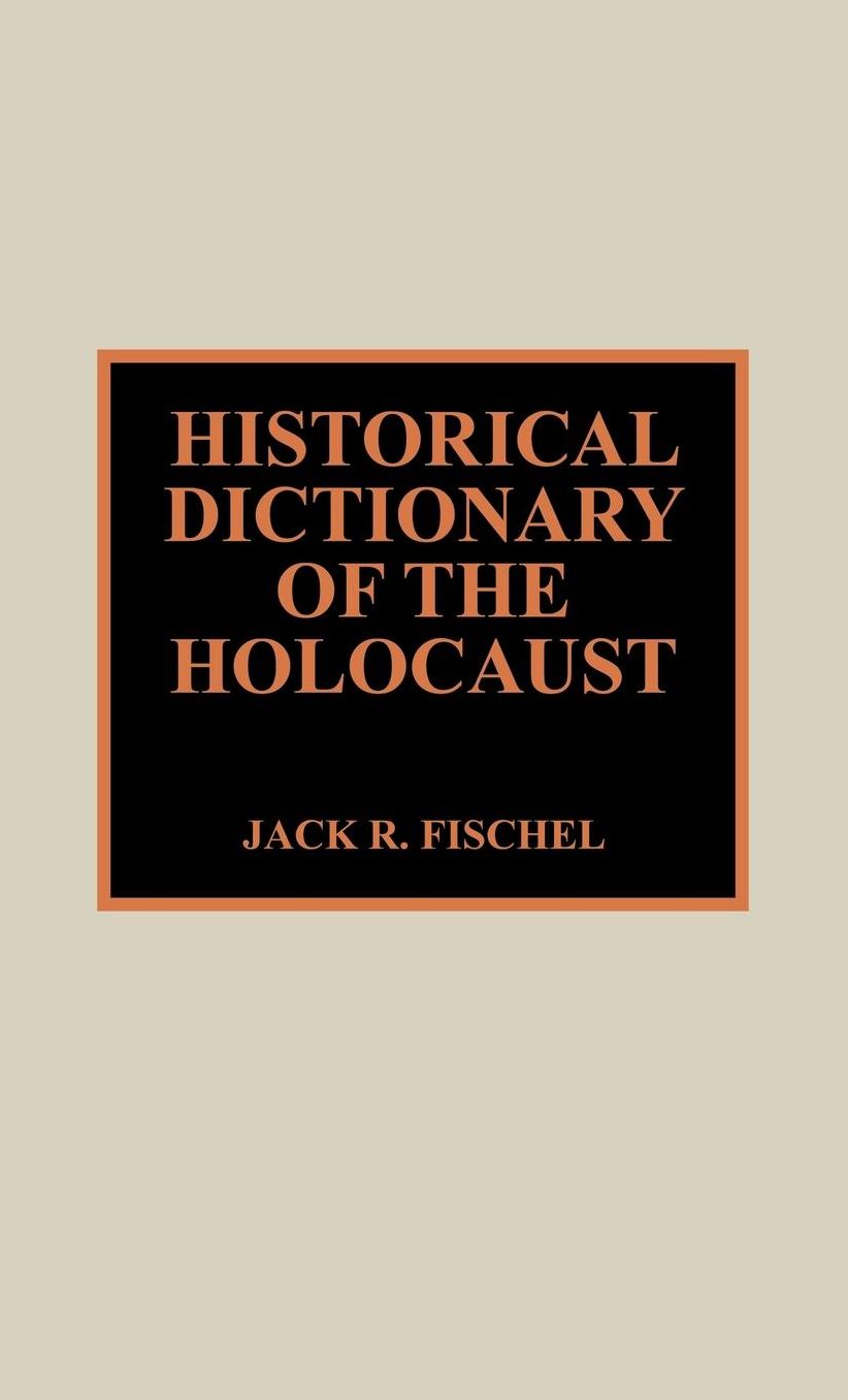 Historical Dictionary Of The Holocaust