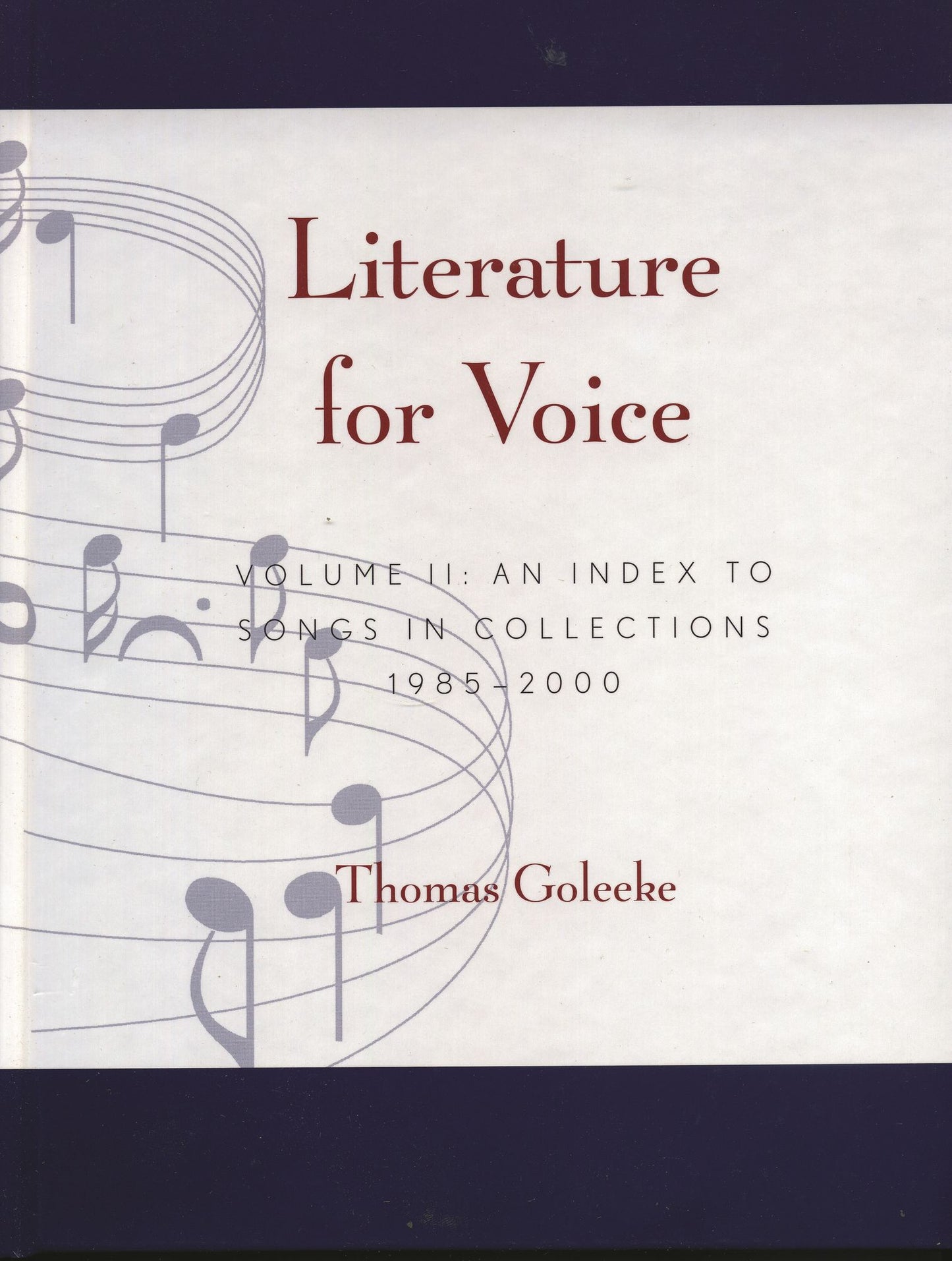 Literature for Voice: Volume ll An Index To Songs in Collection 1985-2000