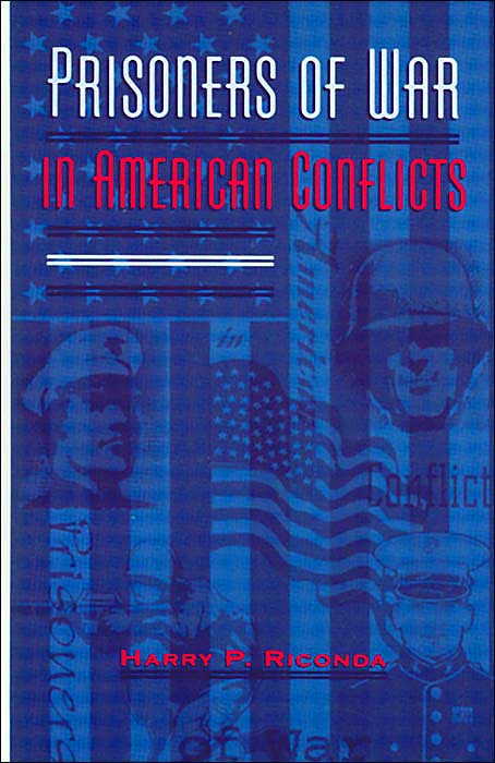 Prisoners of War in American Conflicts: A History