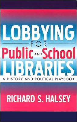 Lobbying for Public and School Libraries: A History and Political Playbook