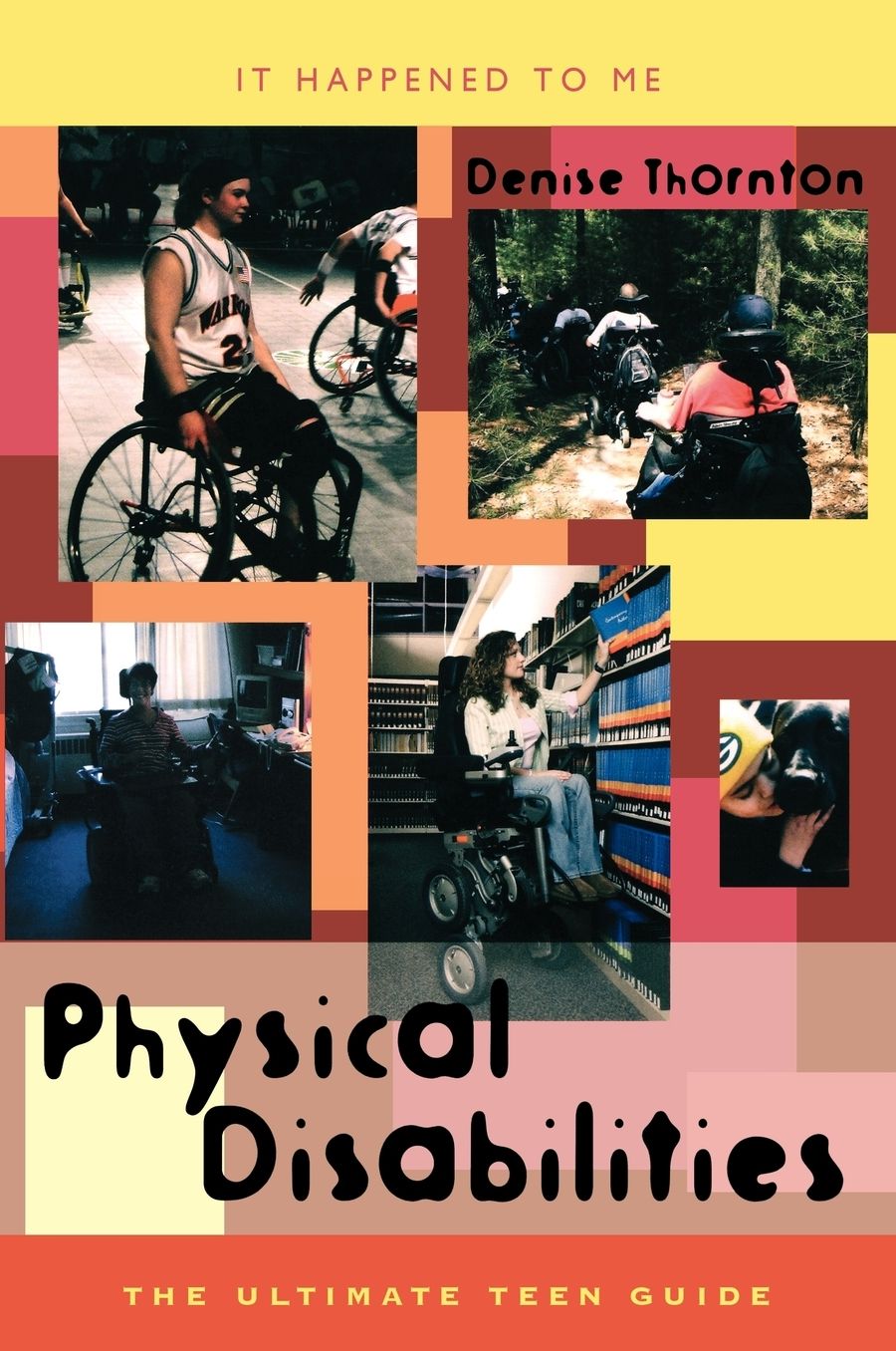 Physical Disabilities: The Ultimate Teen Guide