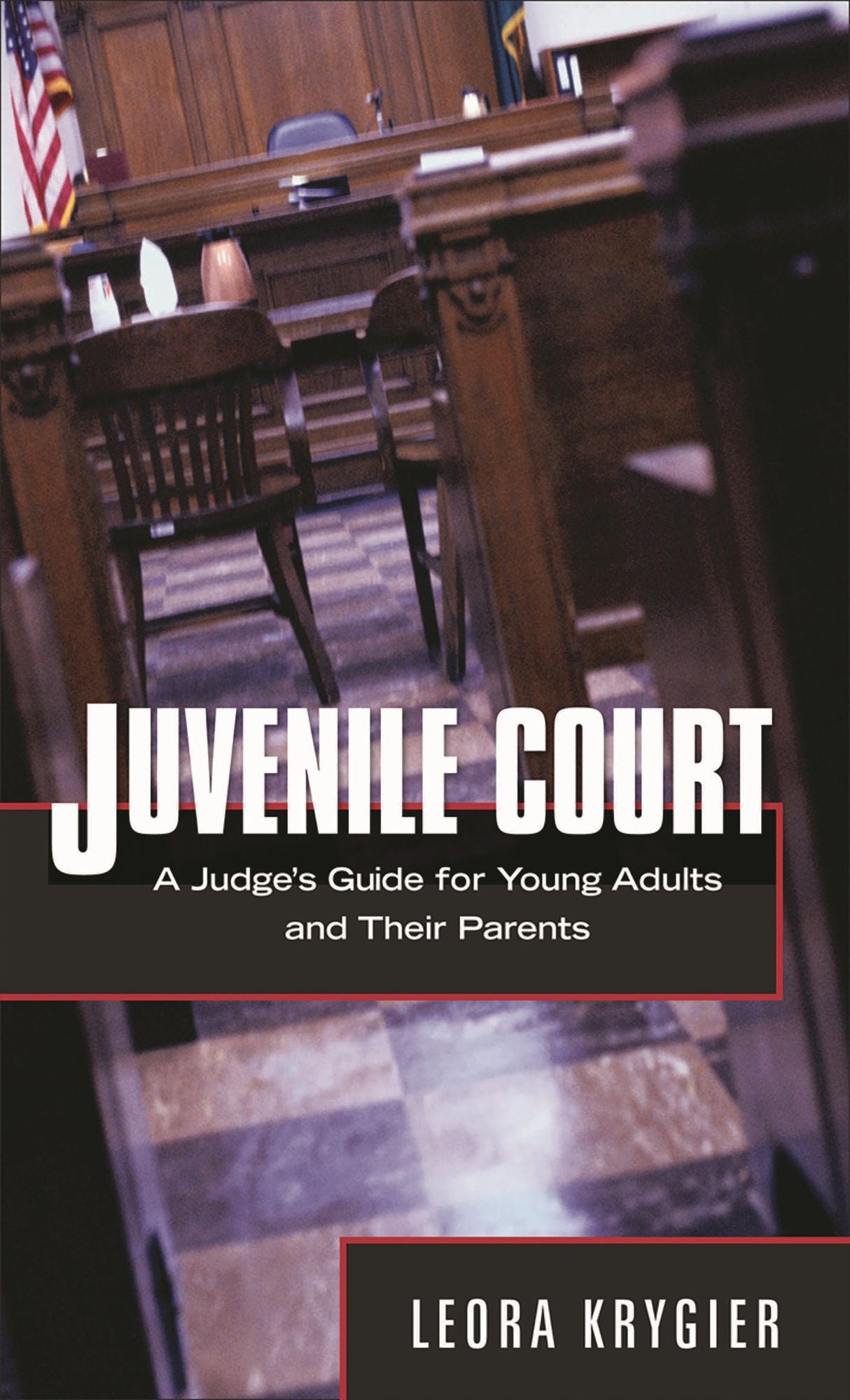 Juvenile Court: A Judge's Guide for Young Adults and Their Parents