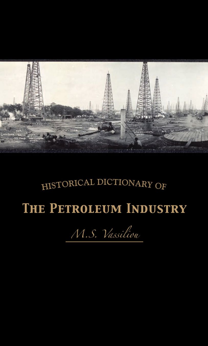 Historical Dictionary of the Petroleum Industry