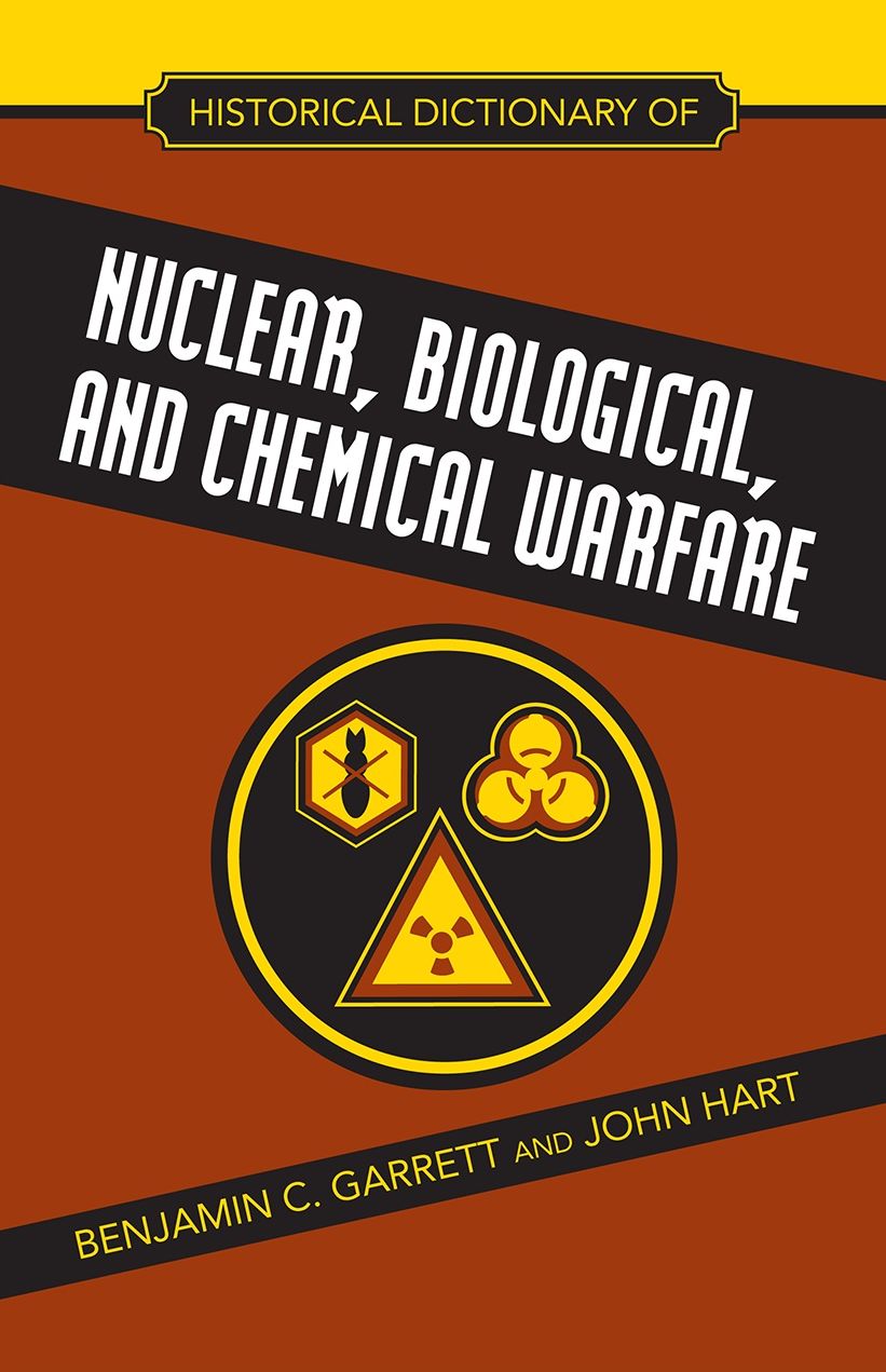 Historical Dictionary of Nuclear, Biological and Chemical Warfare