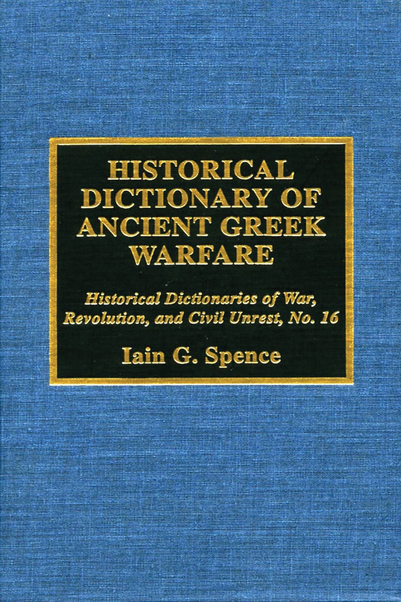 Historical Dictionary of Ancient Greek Warfare