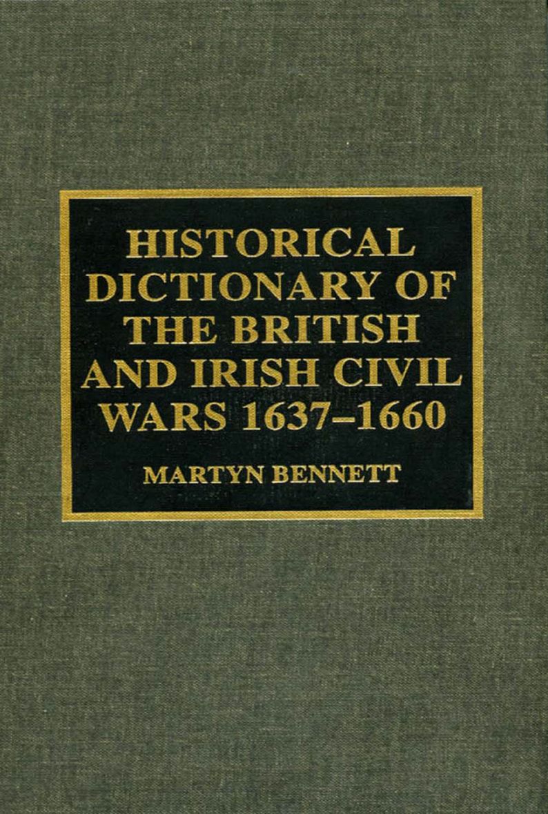 Historical Dictionary of the British and Irish Civil Wars 1637-1660