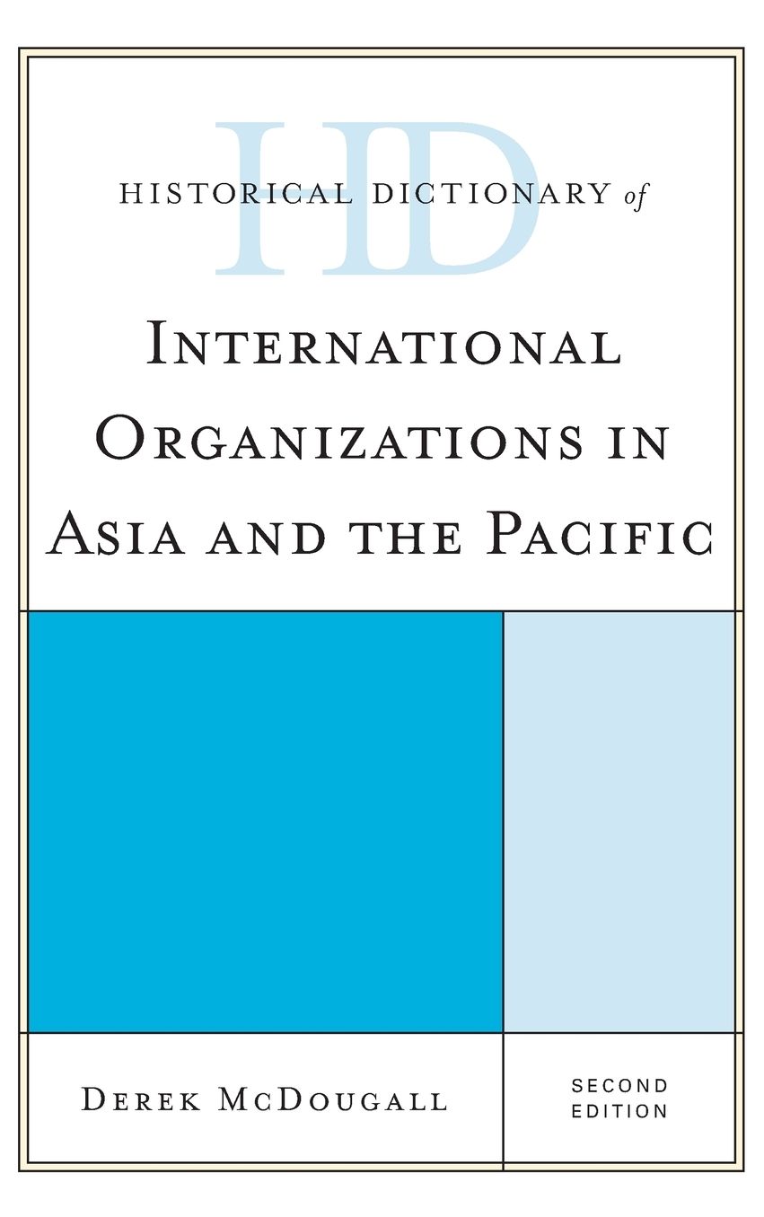Historical Dictionary of International Organizations in Asia and the Pacific