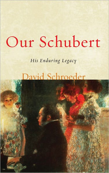 Our Schubert: His Enduring Legacy