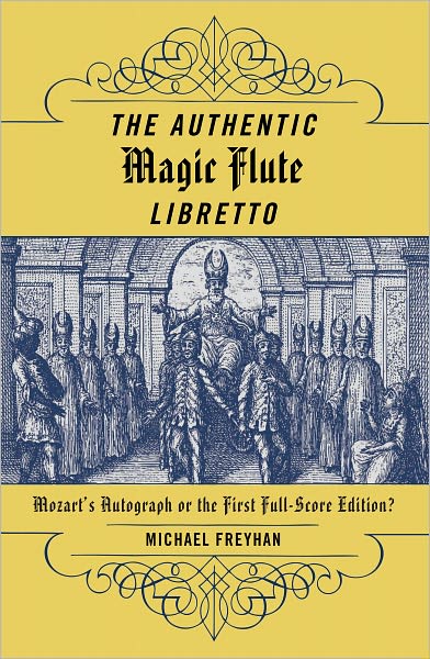 The Authentic Magic Flute Libretto: Mozart's Autograph or the First Full-Score Edition?
