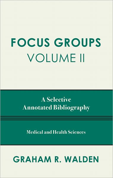 Focus Groups: A Selective Annotated Bibliography