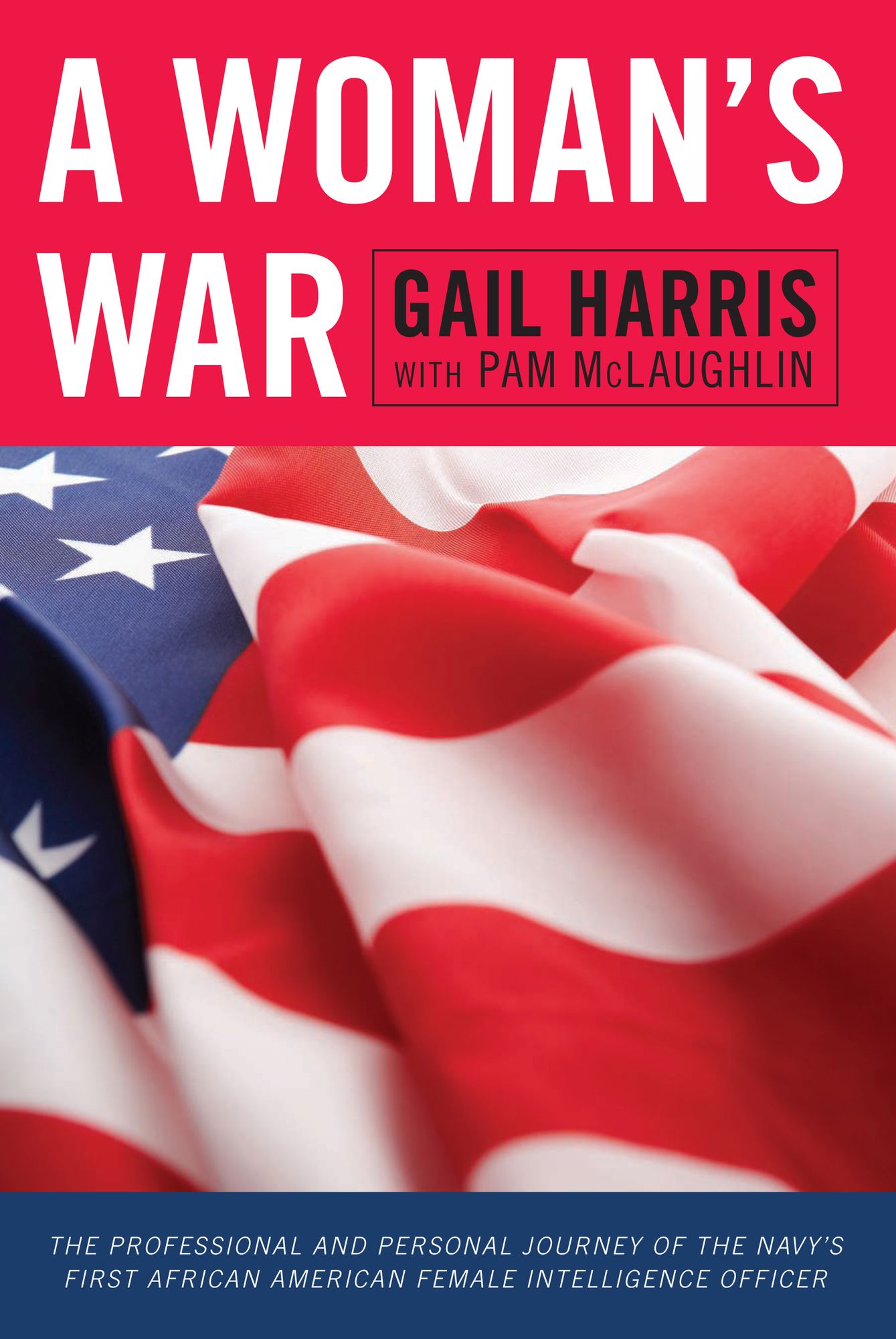 A Woman's War: The Professional and Personal Journey of the Navy's First African American Female Intelligence Officer