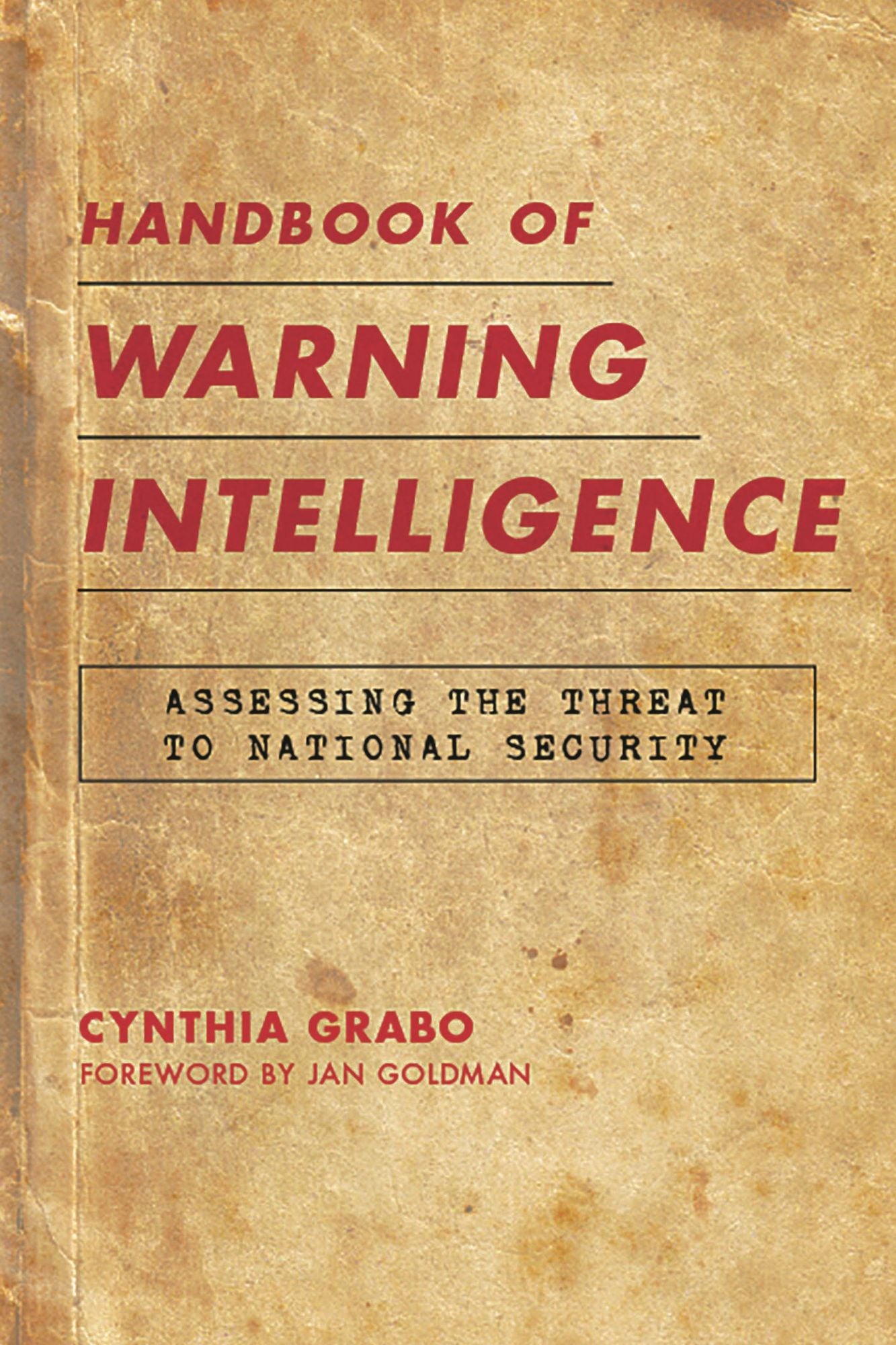 Handbook of Warning Intelligence: Assessing the Threat to National Security