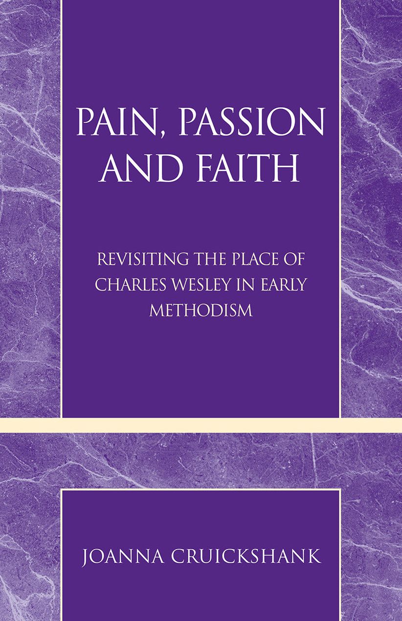 Pain, Passion and Faith: Revisiting the Place of Charles Wesley in Early Methodism