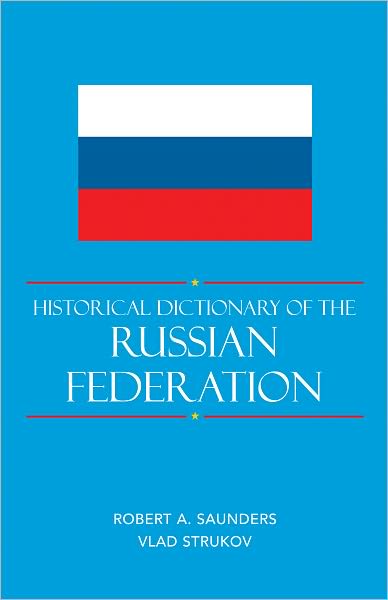 Historical Dictionary of the Russian Federation