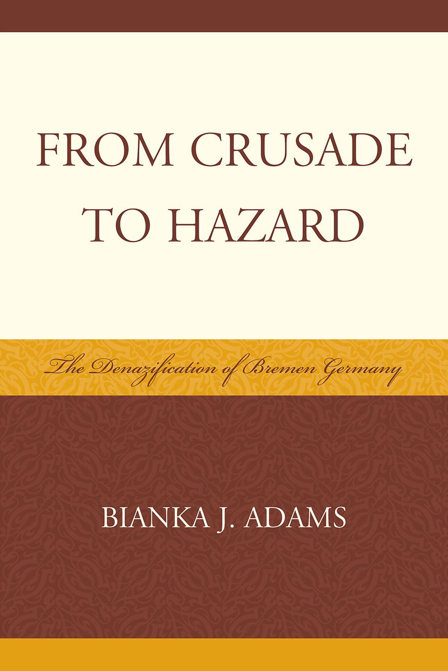 From Crusade to Hazard: The Denazification of Bremen Germany
