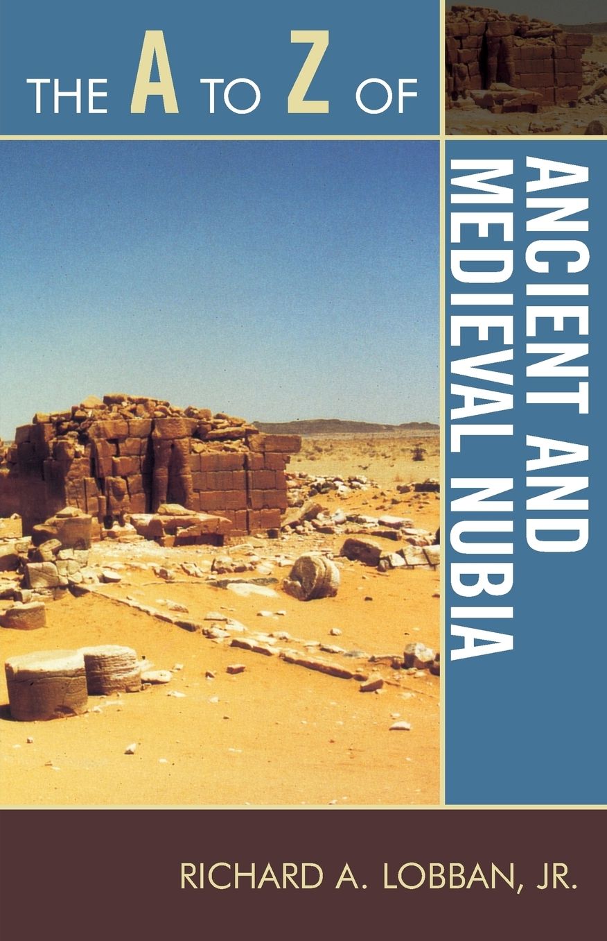 The A to Z of Ancient and Medieval Nubia (A to Z Guide Series)