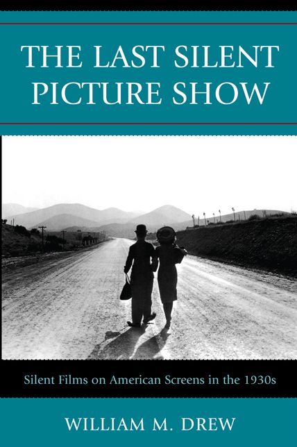 The Last Silent Picture Show: Silent Films on American Screens in the 1930s