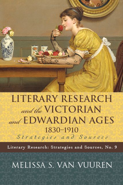 Literary Research and the Victorian and Edwardian Ages, 1830-1910: Strategies and Sources