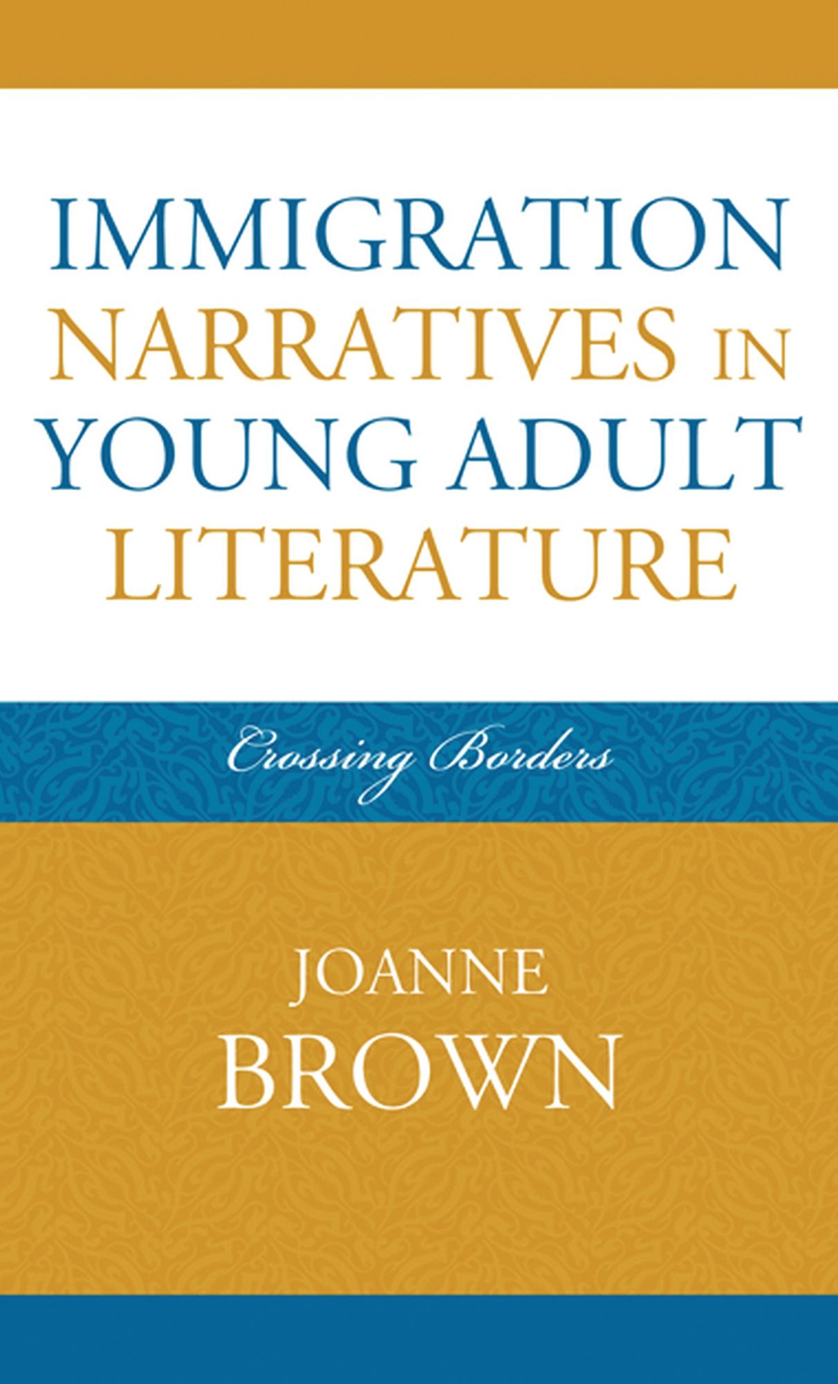 Immigration Narratives in Young Adult Literature: Crossing Borders