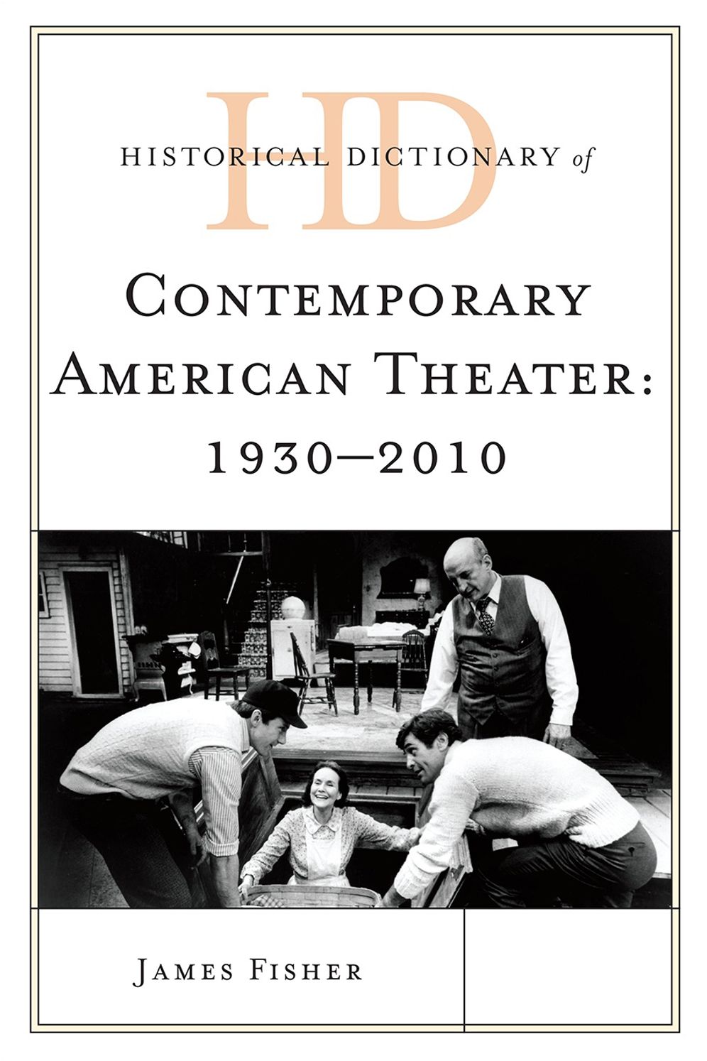 Historical Dictionary of Contemporary American Theater: 1930-2010