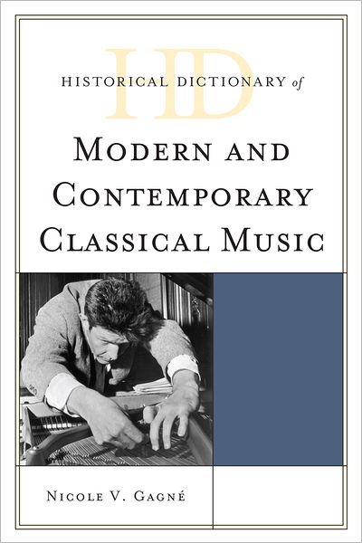 Historical Dictionary of Modern and Contemporary Classical Music