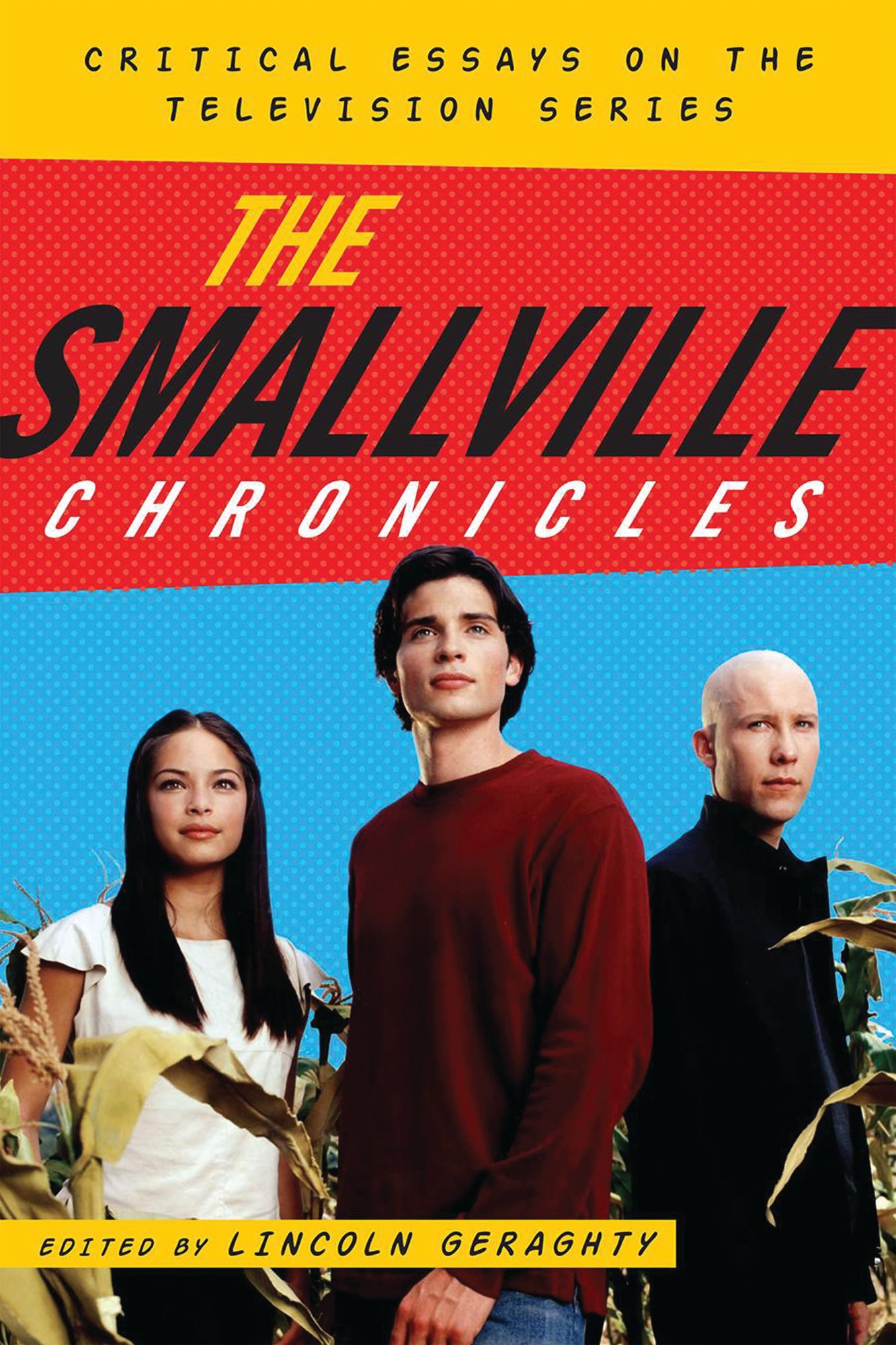 The Smallville Chronicles: Critical Essays on the Television Series