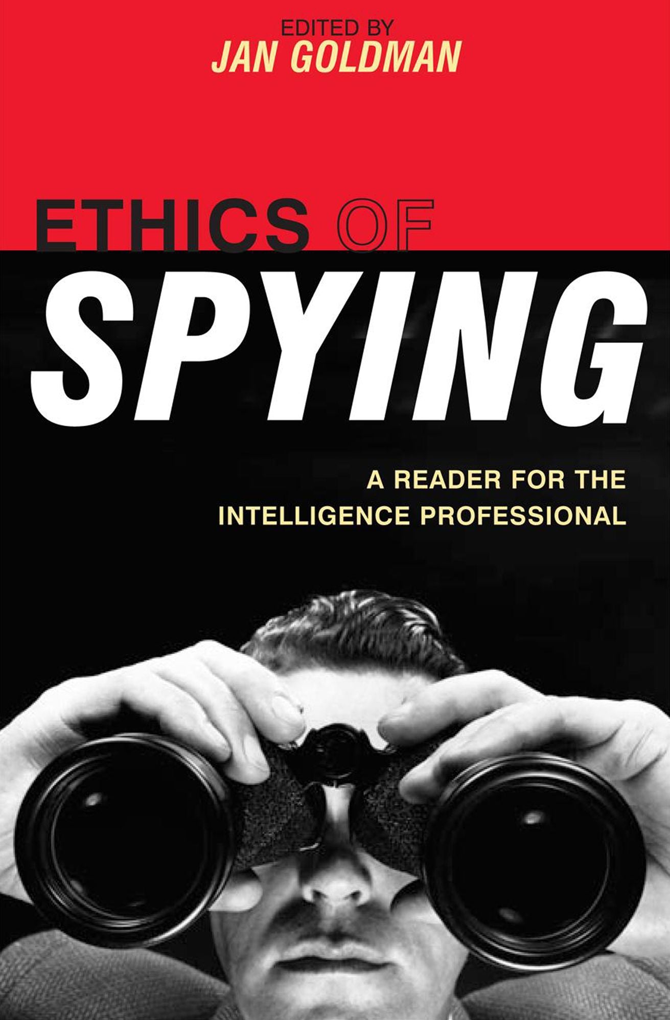 Ethics of Spying: A Reader for the Intelligence Professional