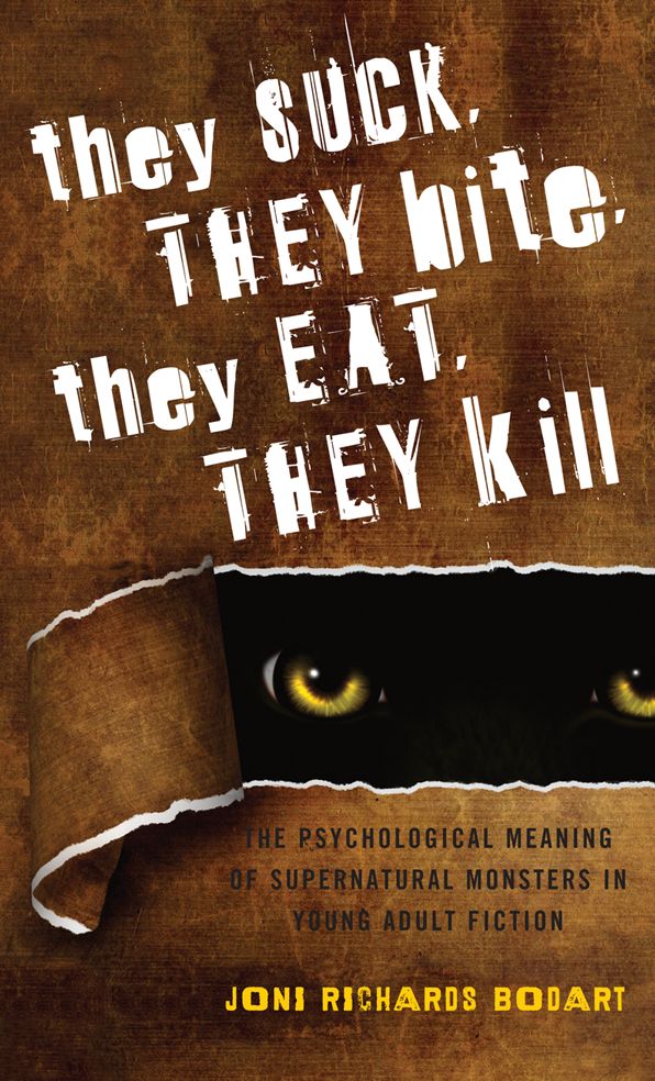 They Suck, They Bite, They Eat, They Kill: The Psychological Meaning of Supernatural Monsters in Young Adult Fiction