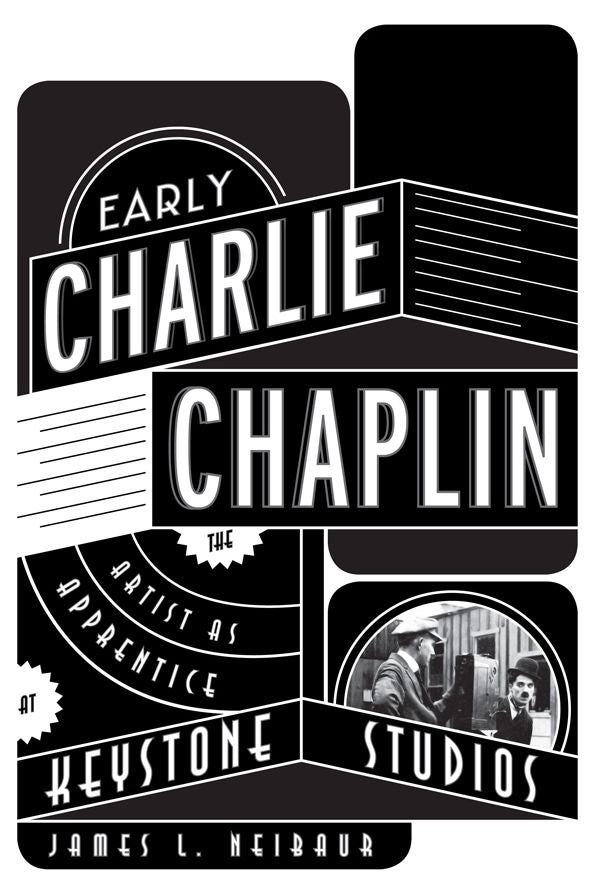 Early Charlie Chaplin: The Artist as Apprentice at Keystone Studios