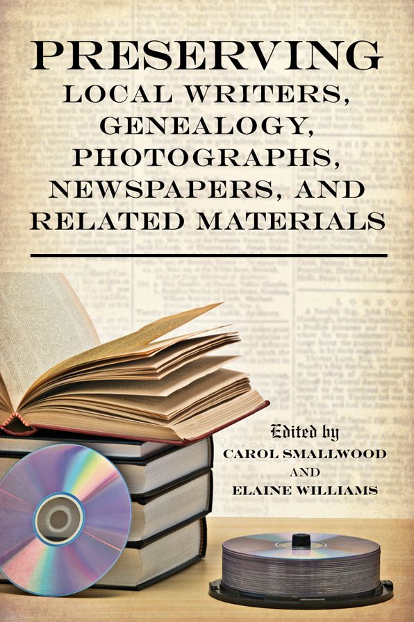 Preserving Local Writers, Genealogy, Photographs, Newspapers, and Related Materials