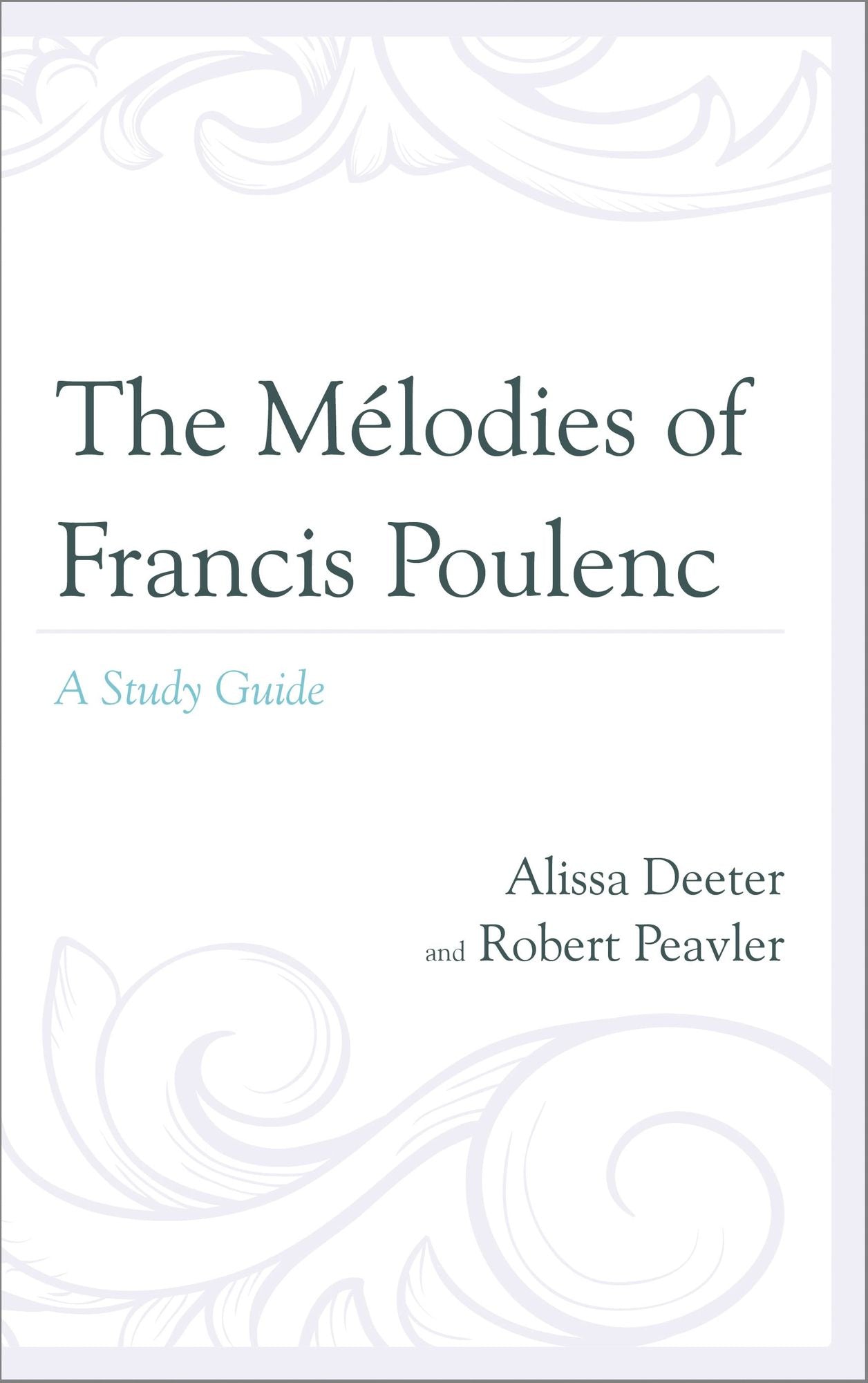 The Mélodies of Francis Poulenc: A Study Guide