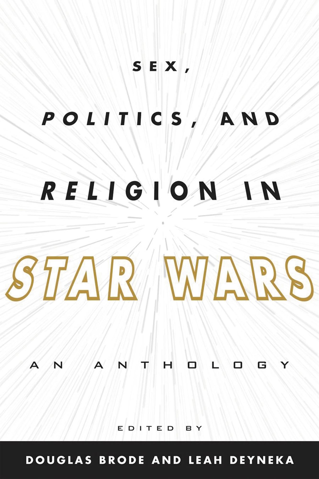 Sex, Politics, and Religion in Star Wars: An Anthology