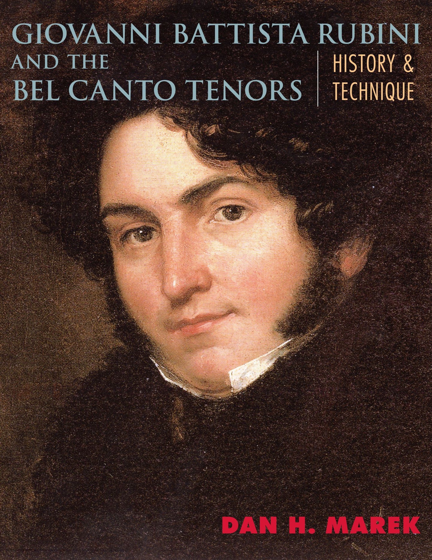 BloomsburyUS - Giovanni Battista Rubini and the Bel Canto Tenors: BloomsburyUS - History and Technique