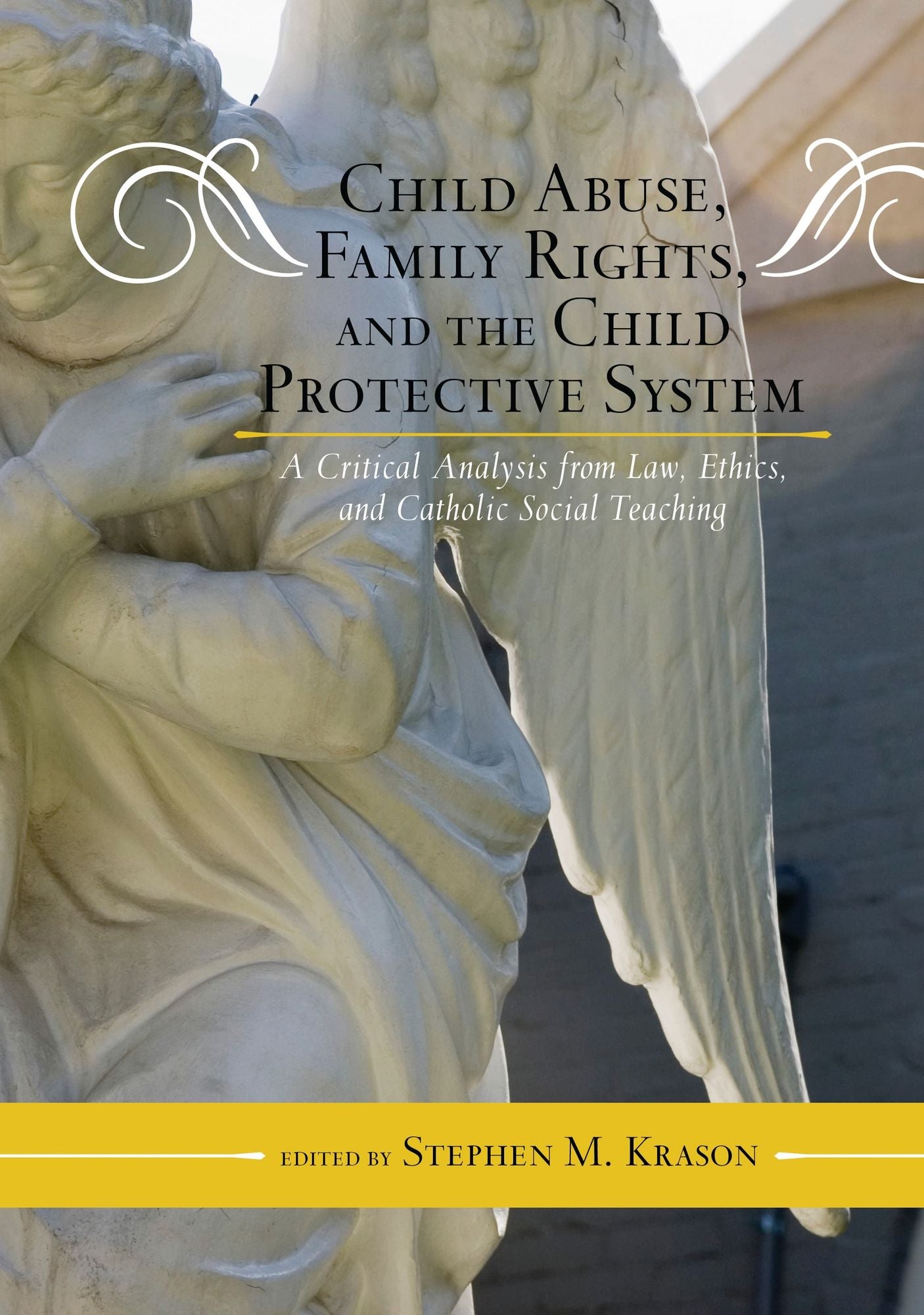BloomsburyUS - Child Abuse, Family Rights, and the Child Protective System: BloomsburyUS - A Critical Analysis from Law, Ethics, and Catholic Social Teaching