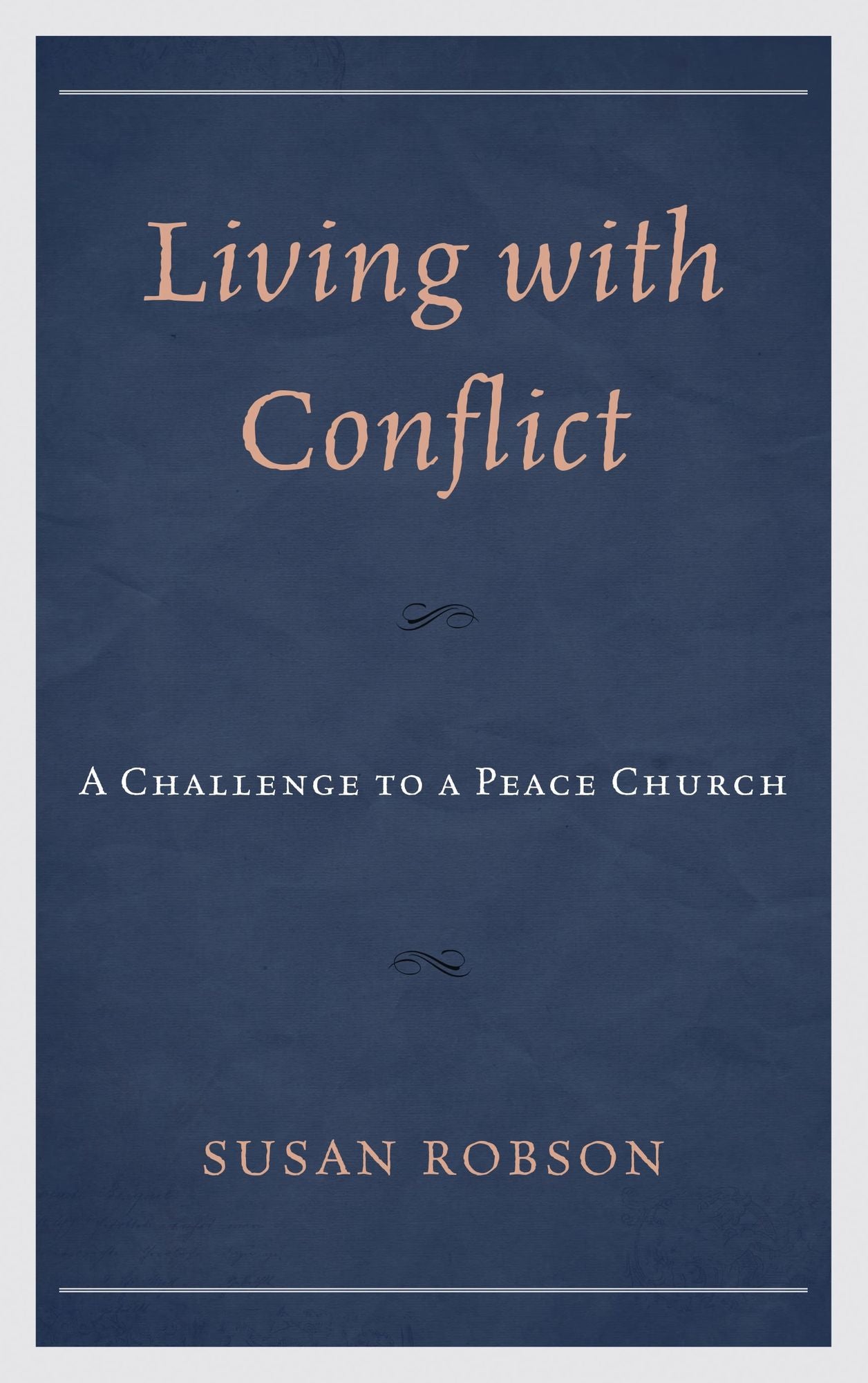Living with Conflict: A Challenge to a Peace Church