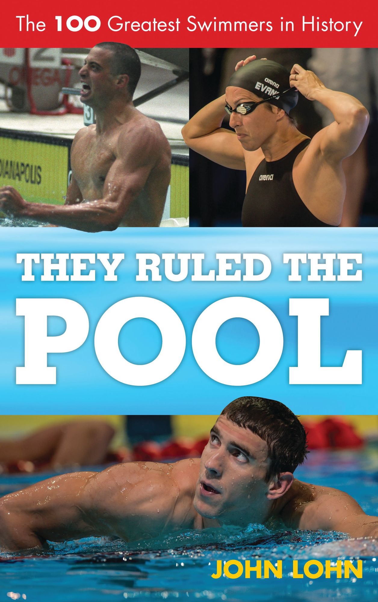 They Ruled the Pool: The 100 Greatest Swimmers in History