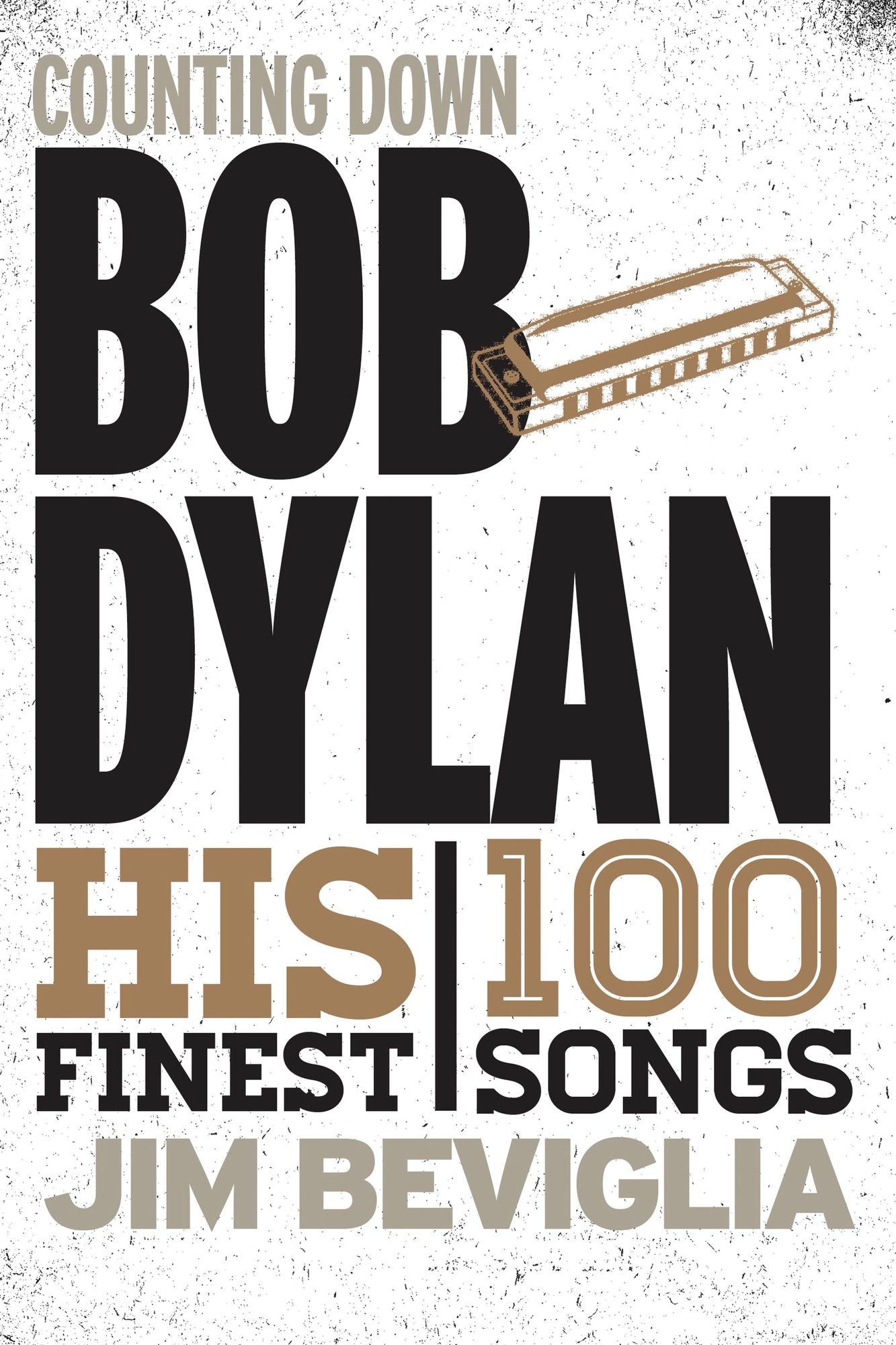 Counting Down Bob Dylan: His 100 Finest Songs