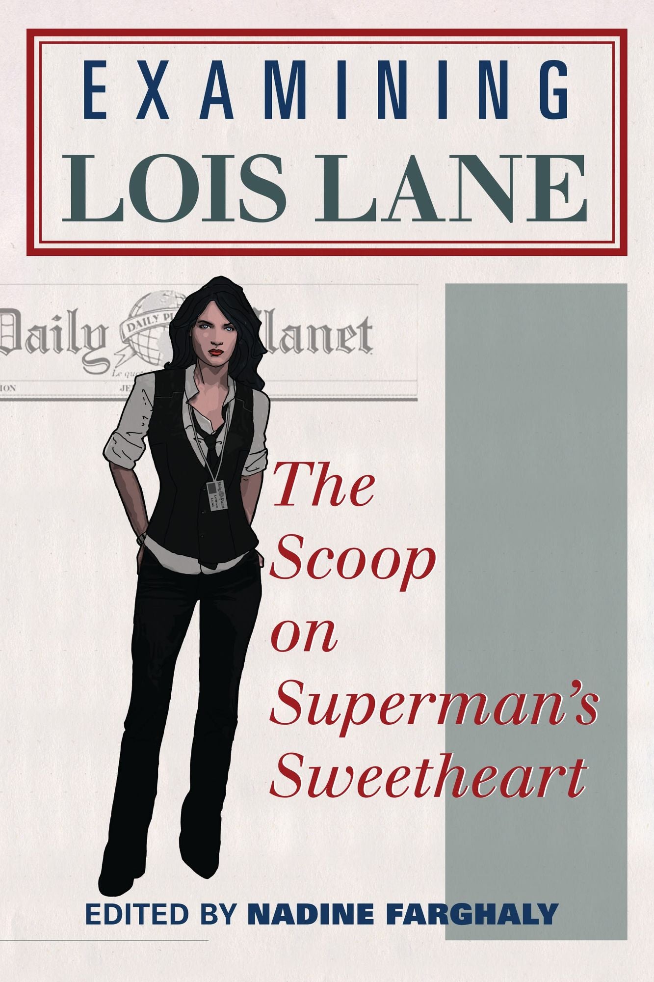 BloomsburyUS - Examining Lois Lane: BloomsburyUS - The Scoop on Superman's Sweetheart