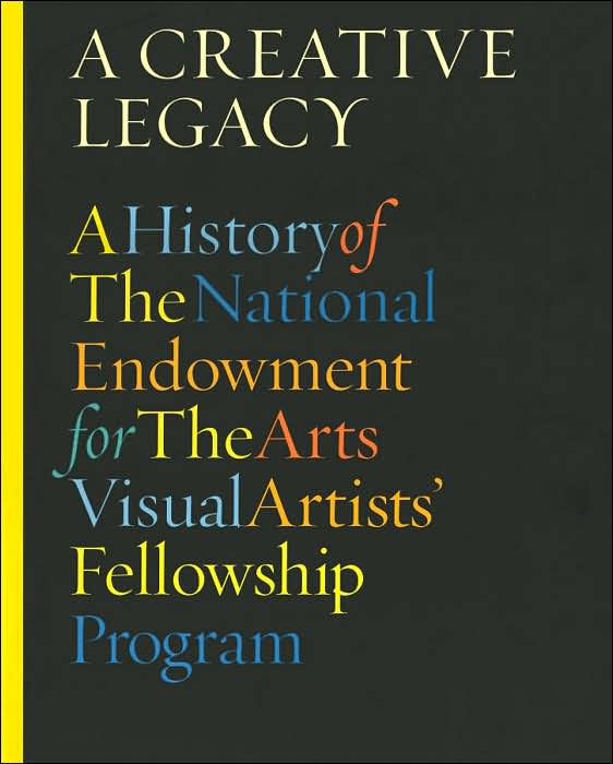 Creative Legacy: A History of the National Endowment for the Arts Visual Artists' Fellowship Program, 1966-1995
