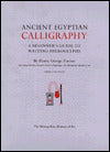Ancient Egyptian Calligraphy: A Beginner's Guide to Writing Hieroglyphs