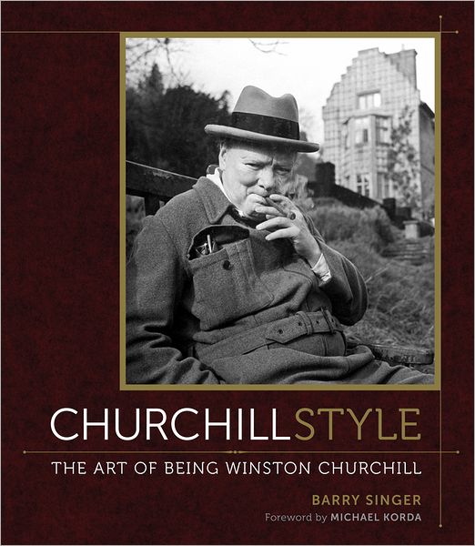 Churchill Style: The Art of Being Winston Churchill