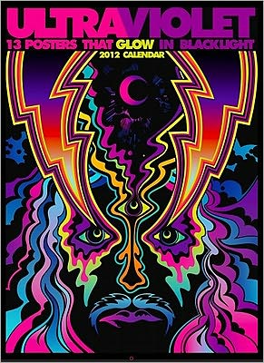 Ultraviolet 2012 Wall Calendar: 13 Posters That Glow in Blacklight