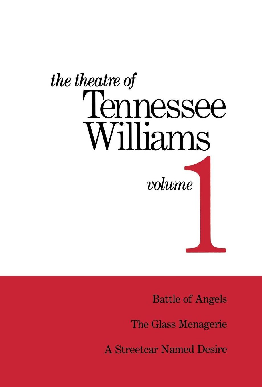 The Theatre of Tennessee Williams, Vol. 1: Battle of Angels, A Streetcar Named Desire, The Glass Menagerie