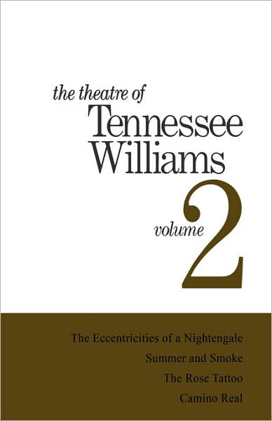Theatre of Tennessee Williams, Vol. 2: Eccentricities of a Nightingale, Summer & Smoke, The Rose Tattoo, Camino Real