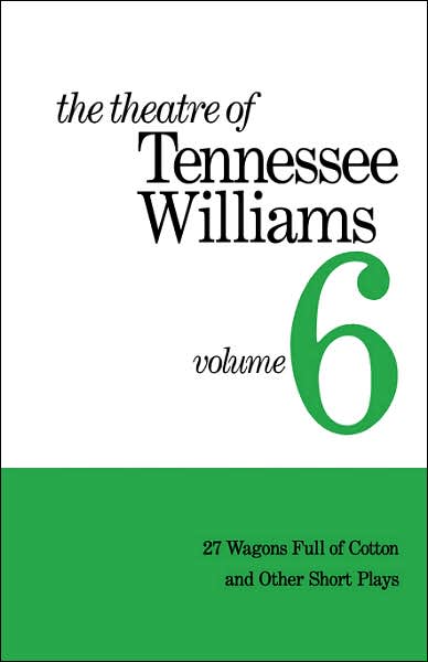 The Theatre of Tennessee Williams: 27 Wagons Full of Cotton and Other Short Plays
