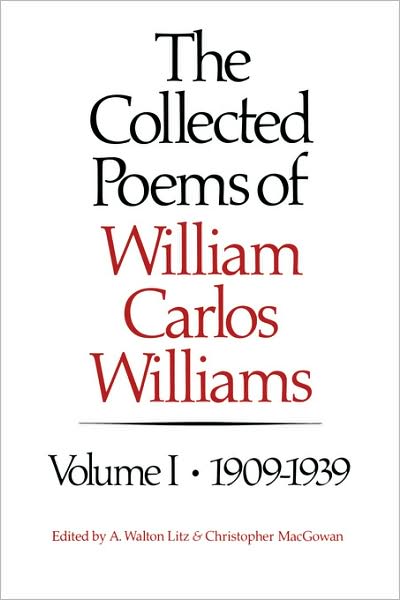The Collected Poems of William Carlos Williams: 1909-1939