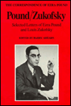 Pound/Zukofsky: Selected Letters of Ezra Pound and Louis Zukofsky